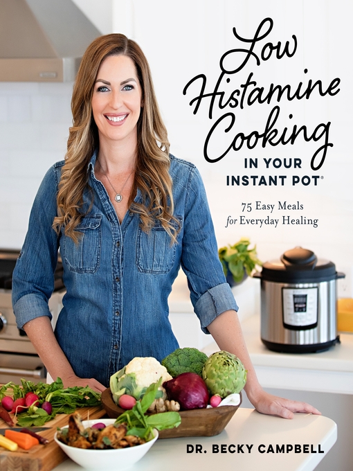 Title details for Low Histamine Cooking in Your Instant Pot by Dr. Becky Campbell - Available